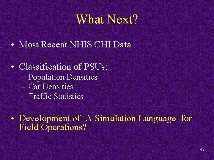 What Next? • Most Recent NHIS CHI Data • Classification of PSUs: – Population