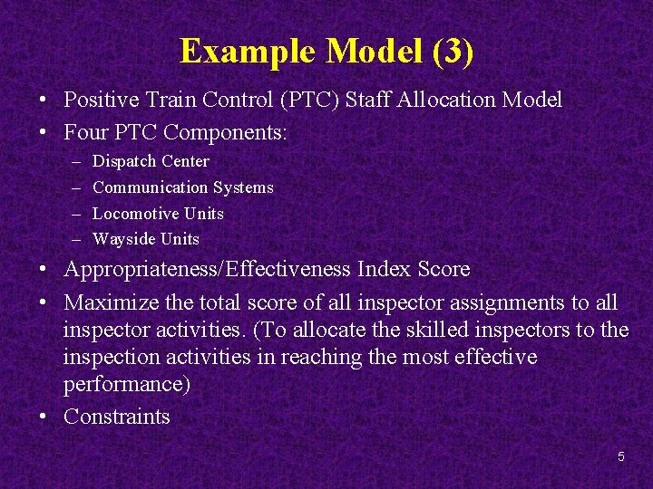 Example Model (3) • Positive Train Control (PTC) Staff Allocation Model • Four PTC