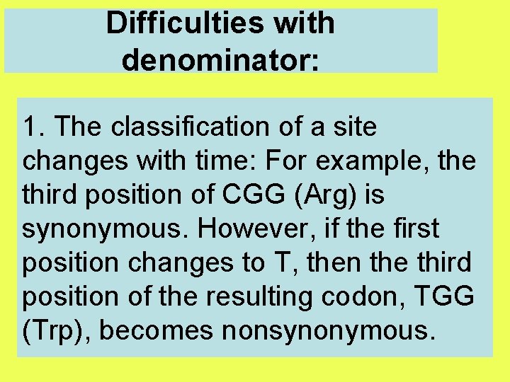 Difficulties with denominator: 1. The classification of a site changes with time: For example,