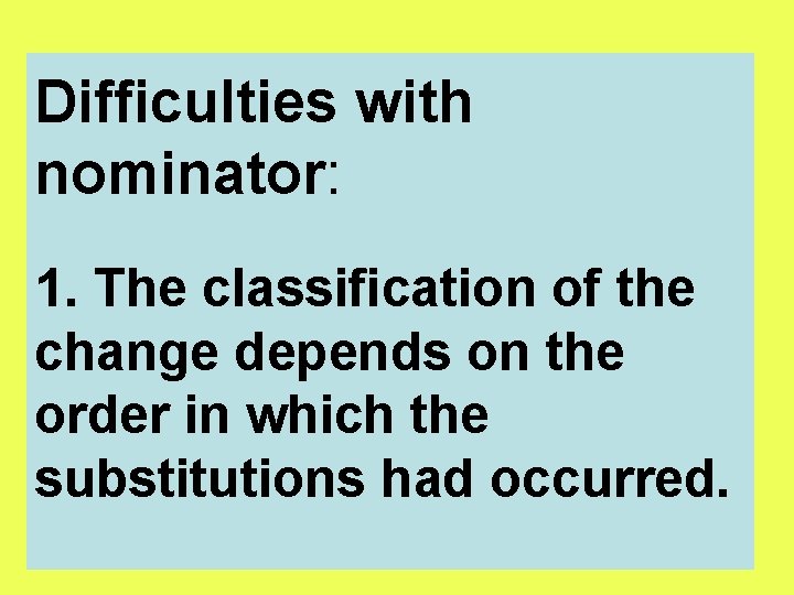 Difficulties with nominator: 1. The classification of the change depends on the order in