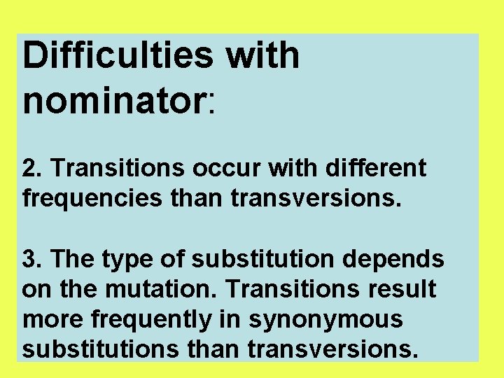 Difficulties with nominator: 2. Transitions occur with different frequencies than transversions. 3. The type