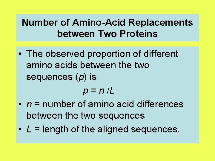 Number of Amino-Acid Replacements between Two Proteins • The observed proportion of different amino