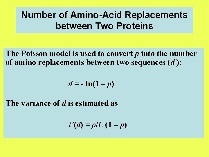 Number of Amino-Acid Replacements between Two Proteins The Poisson model is used to convert