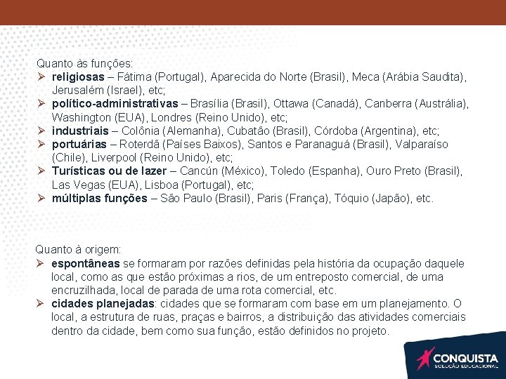 Quanto às funções: Ø religiosas – Fátima (Portugal), Aparecida do Norte (Brasil), Meca (Arábia Quanto às funções: Ø religiosas – Fátima (Portugal), Aparecida do Norte (Brasil), Meca (Arábia