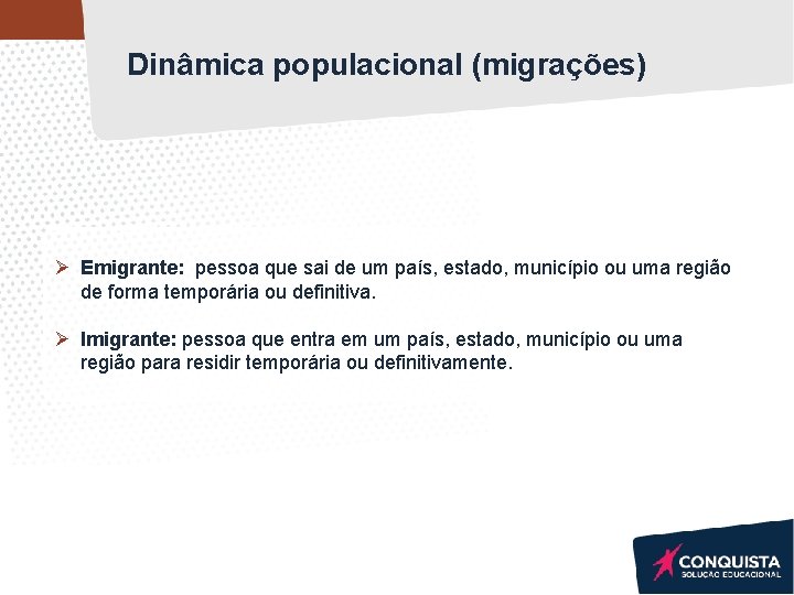 Dinâmica populacional (migrações) Ø Emigrante: pessoa que sai de um país, estado, município ou Dinâmica populacional (migrações) Ø Emigrante: pessoa que sai de um país, estado, município ou