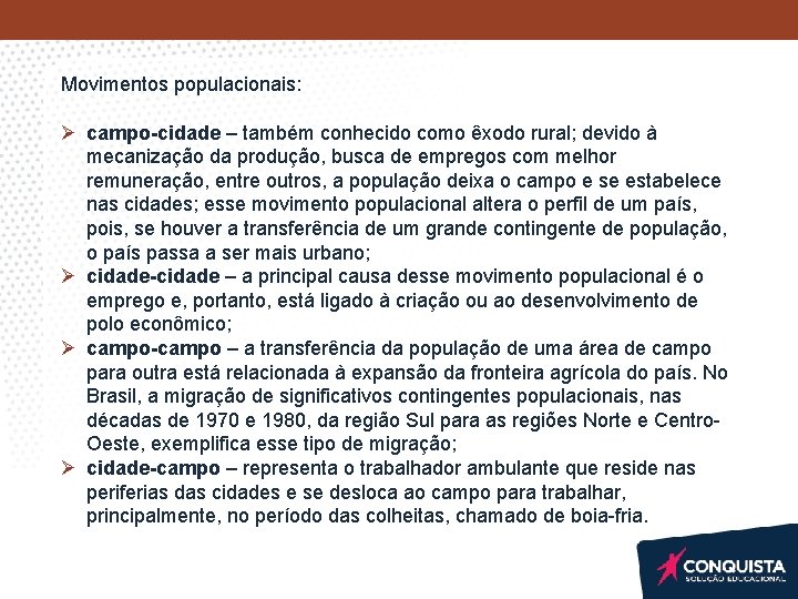Movimentos populacionais: Ø campo-cidade – também conhecido como êxodo rural; devido à mecanização da Movimentos populacionais: Ø campo-cidade – também conhecido como êxodo rural; devido à mecanização da