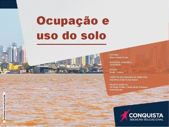 Ocupação e uso do solo AUTORIA: Eliane Regina Ferretti EDIÇÃO DE CONTEÚDO: Carina Merlin Ocupação e uso do solo AUTORIA: Eliane Regina Ferretti EDIÇÃO DE CONTEÚDO: Carina Merlin