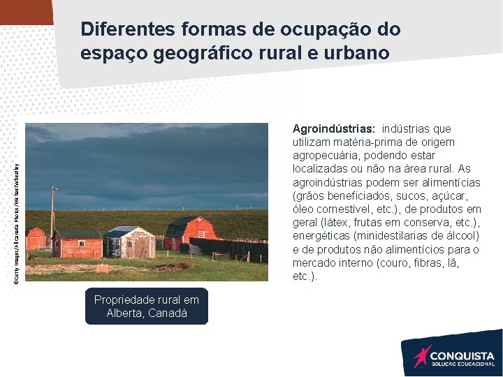 Diferentes formas de ocupação do espaço geográfico rural e urbano ©Getty Images/All Canada Photos/Michael Diferentes formas de ocupação do espaço geográfico rural e urbano ©Getty Images/All Canada Photos/Michael