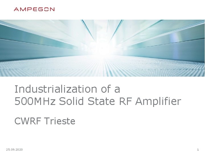 Industrialization of a 500 MHz Solid State RF Amplifier CWRF Trieste 25. 09. 2020
