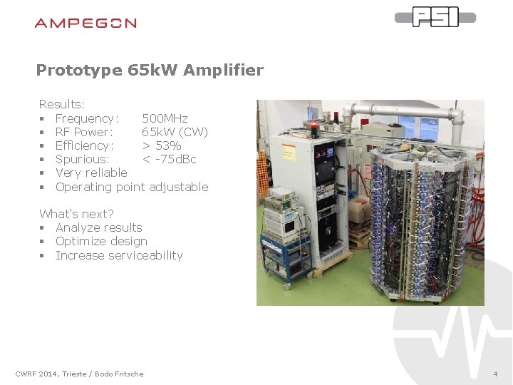 Prototype 65 k. W Amplifier Results: § Frequency: 500 MHz § RF Power: 65