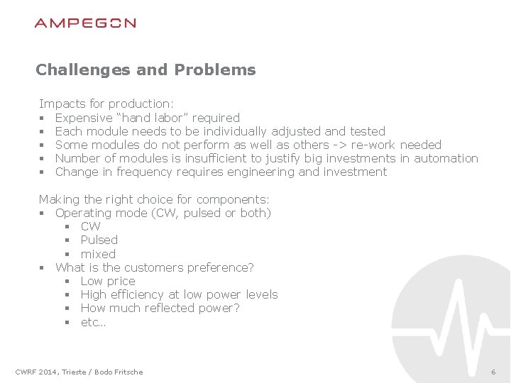 Challenges and Problems Impacts for production: § Expensive “hand labor” required § Each module