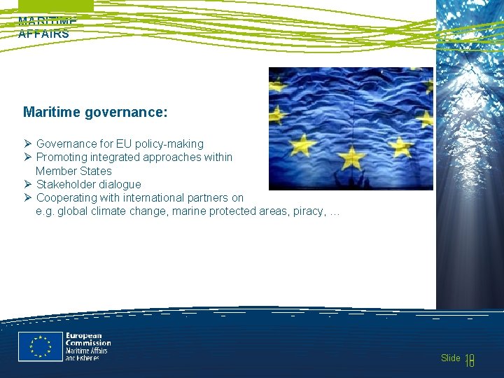 MARITIME AFFAIRS Maritime governance: Ø Governance for EU policy-making Ø Promoting integrated approaches within