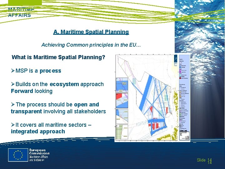 MARITIME AFFAIRS A. Maritime Spatial Planning Achieving Common principles in the EU… What is