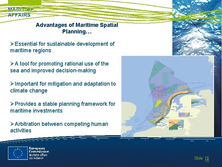 MARITIME AFFAIRS Advantages of Maritime Spatial Planning… ØEssential for sustainable development of maritime regions