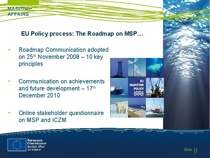 MARITIME AFFAIRS EU Policy process: The Roadmap on MSP… • Roadmap Communication adopted on