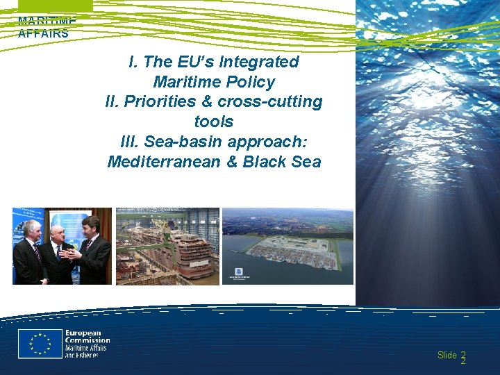 MARITIME AFFAIRS I. The EU’s Integrated Maritime Policy II. Priorities & cross-cutting tools III.