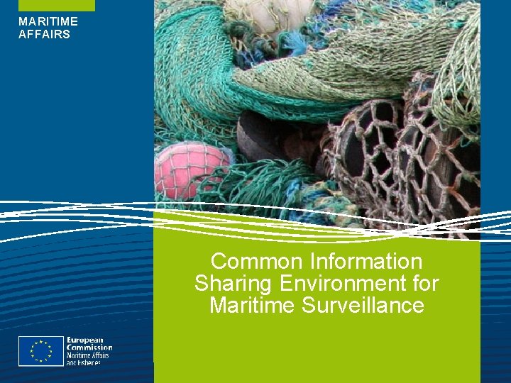 MARITIME AFFAIRS Common Information Sharing Environment for Maritime Surveillance 