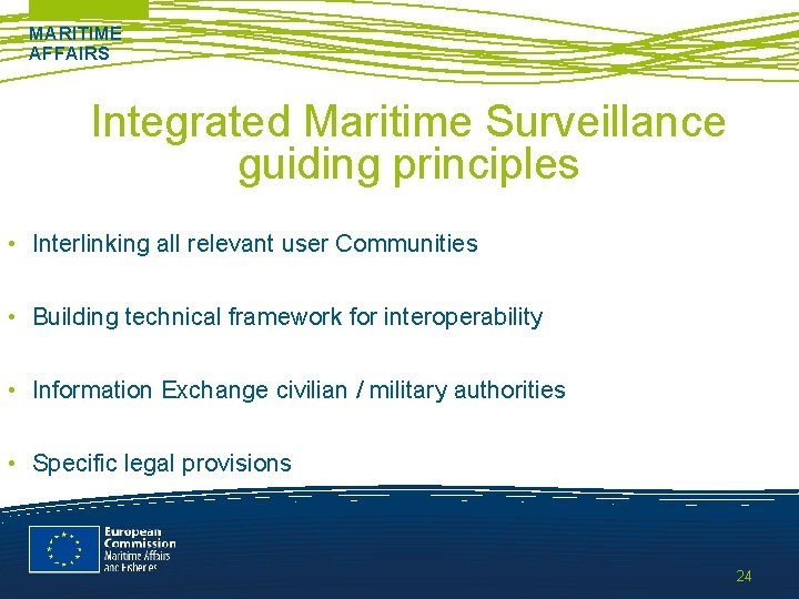 MARITIME AFFAIRS Integrated Maritime Surveillance guiding principles • Interlinking all relevant user Communities •
