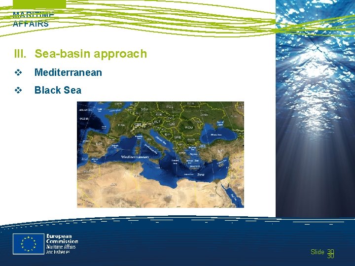MARITIME AFFAIRS III. Sea-basin approach v Mediterranean v Black Sea Slide 30 