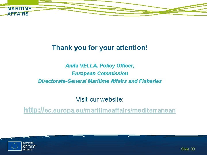 MARITIME AFFAIRS Thank you for your attention! Anita VELLA, Policy Officer, European Commission Directorate-General