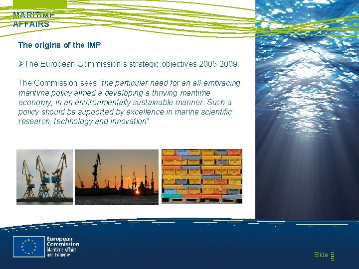MARITIME AFFAIRS The origins of the IMP ØThe European Commission’s strategic objectives 2005 -2009: