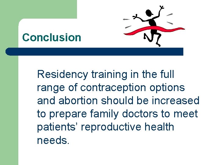 Conclusion Residency training in the full range of contraception options and abortion should be