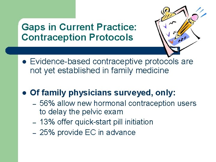 Gaps in Current Practice: Contraception Protocols l Evidence-based contraceptive protocols are not yet established