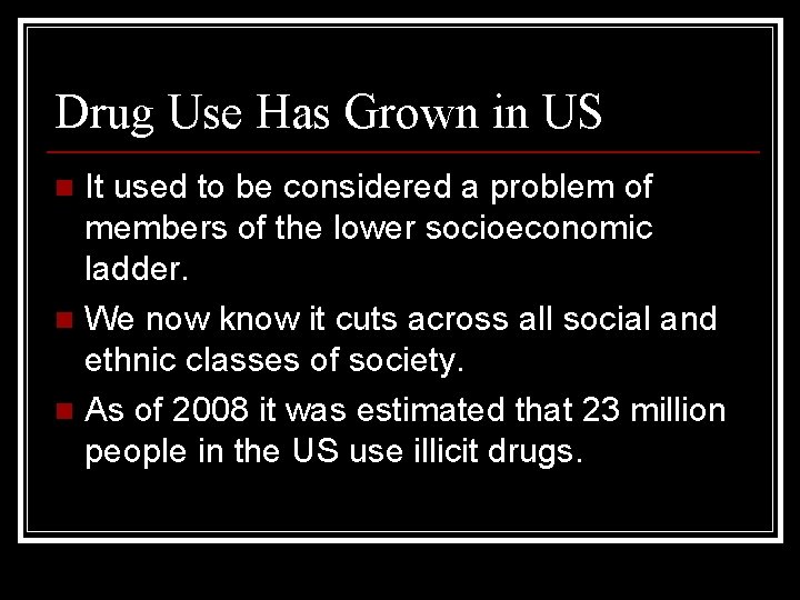 Drug Use Has Grown in US It used to be considered a problem of