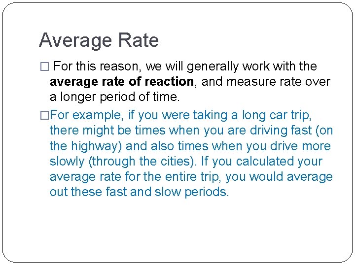 Average Rate � For this reason, we will generally work with the average rate Average Rate � For this reason, we will generally work with the average rate