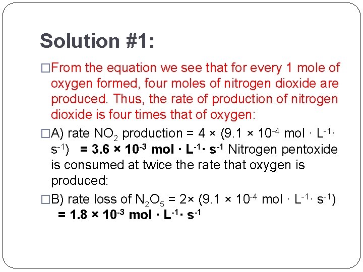 Solution #1: �From the equation we see that for every 1 mole of oxygen Solution #1: �From the equation we see that for every 1 mole of oxygen