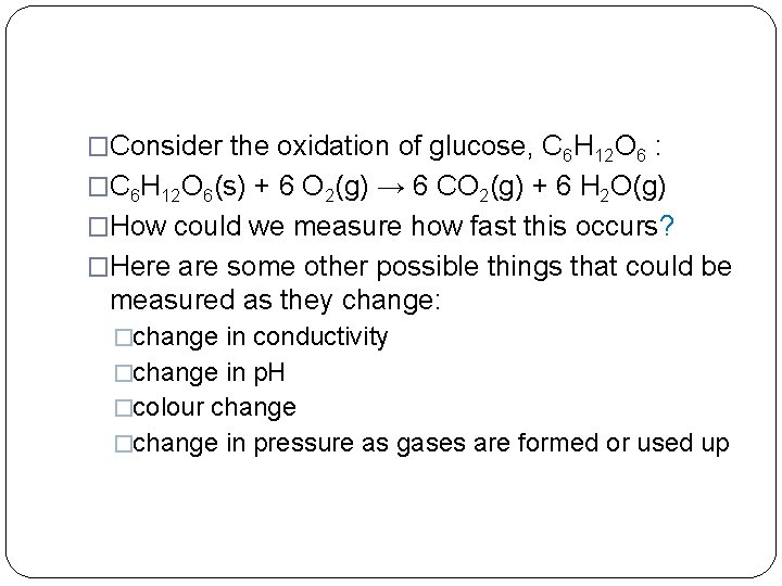 �Consider the oxidation of glucose, C 6 H 12 O 6 : �C 6 �Consider the oxidation of glucose, C 6 H 12 O 6 : �C 6