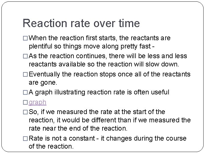 Reaction rate over time � When the reaction first starts, the reactants are plentiful Reaction rate over time � When the reaction first starts, the reactants are plentiful
