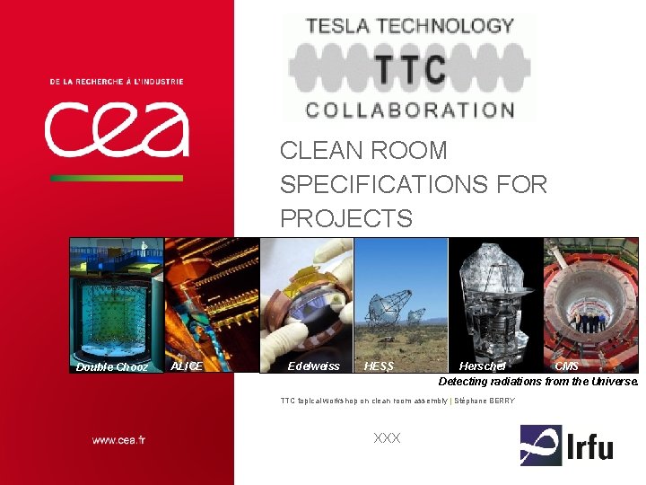 CLEAN ROOM SPECIFICATIONS FOR PROJECTS Double Chooz ALICE Edelweiss HESS Herschel CMS Detecting radiations