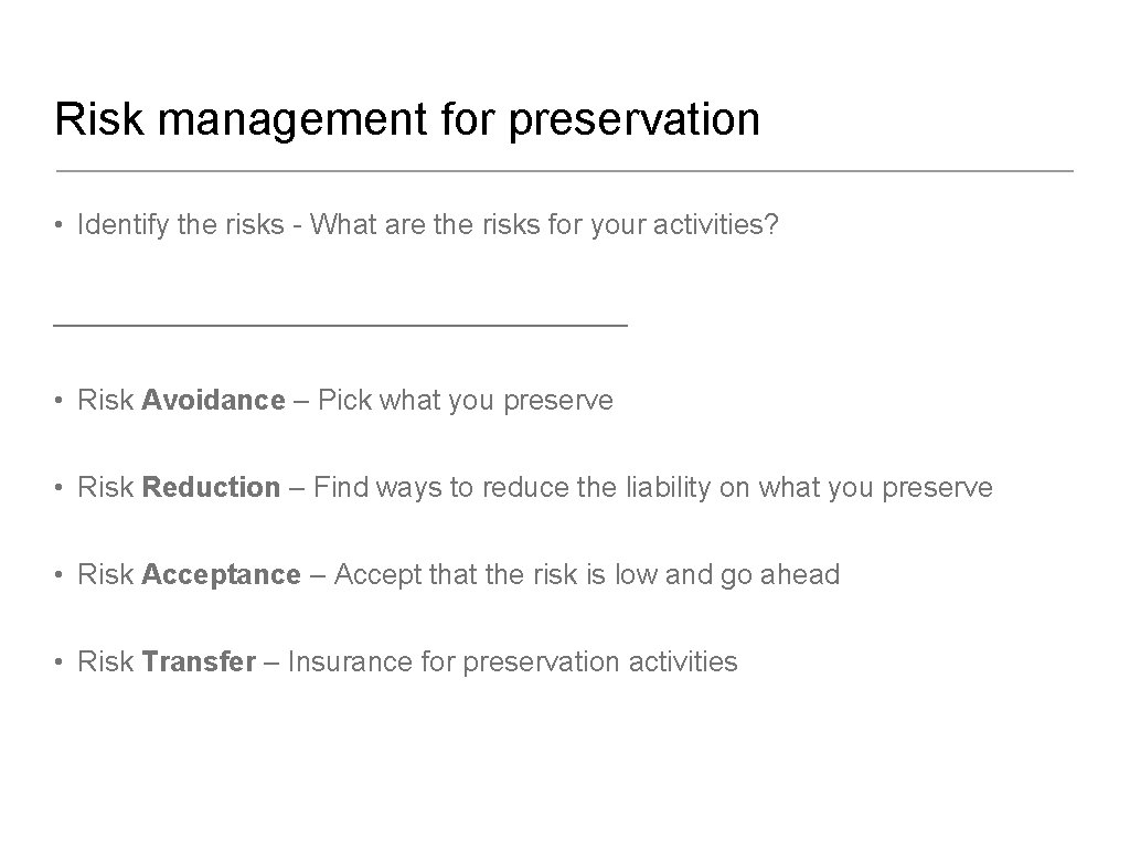 Risk management for preservation • Identify the risks - What are the risks for