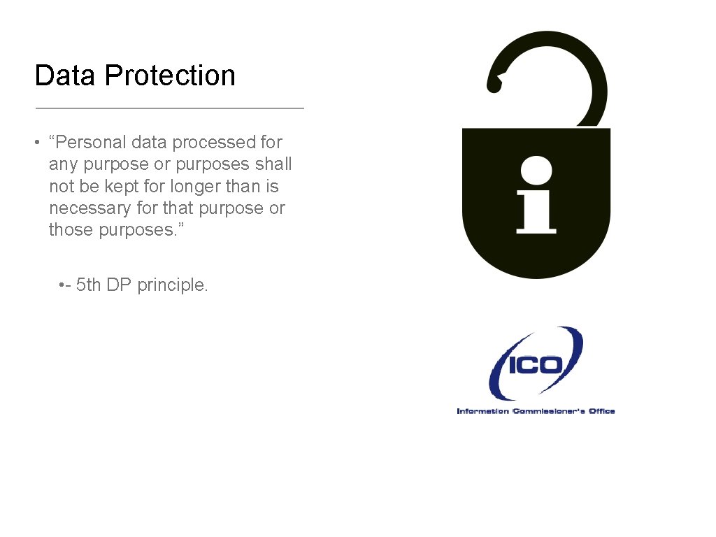 Data Protection • “Personal data processed for any purpose or purposes shall not be