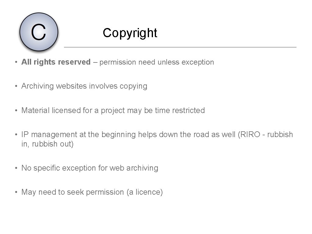 Copyright • All rights reserved – permission need unless exception • Archiving websites involves