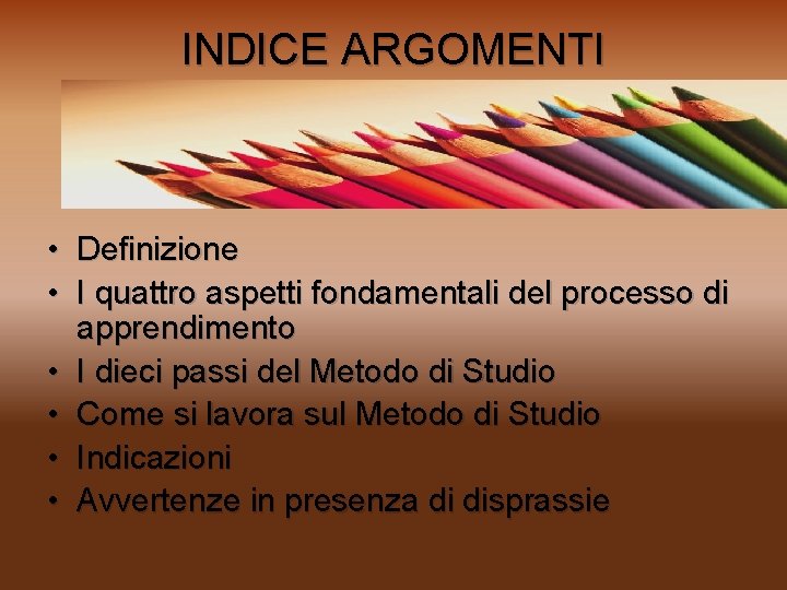 INDICE ARGOMENTI • Definizione • I quattro aspetti fondamentali del processo di apprendimento •