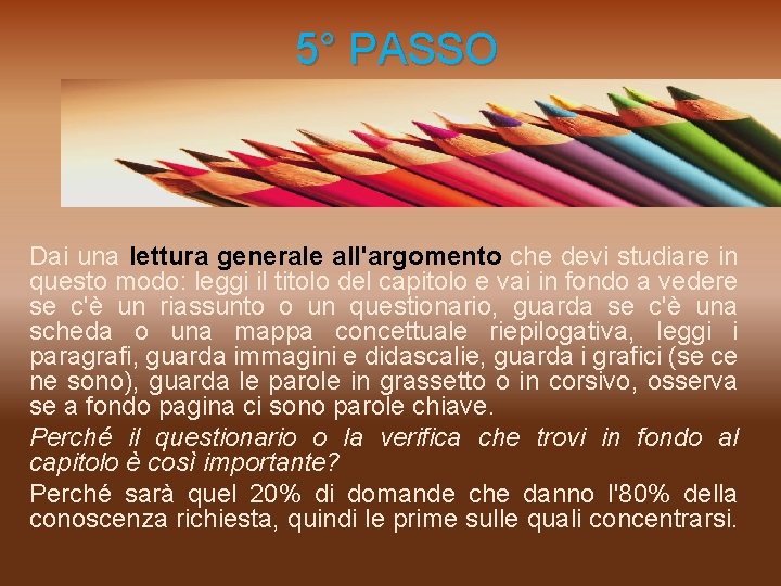  5° PASSO Dai una lettura generale all'argomento che devi studiare in questo modo: