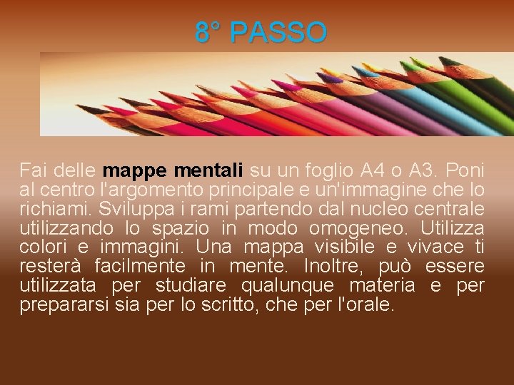  8° PASSO Fai delle mappe mentali su un foglio A 4 o A