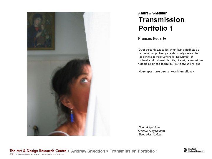 Andrew Sneddon Transmission Portfolio 1 Frances Hegarty Over three decades her work has constituted