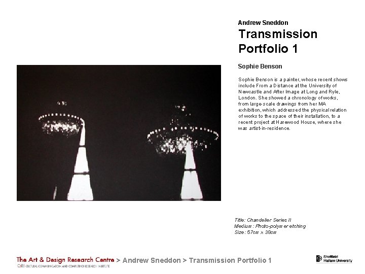 Andrew Sneddon Transmission Portfolio 1 Sophie Benson is a painter, whose recent shows include