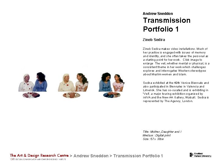 Andrew Sneddon Transmission Portfolio 1 Zineb Sedira    Zineb Sedira makes video installations. Much of