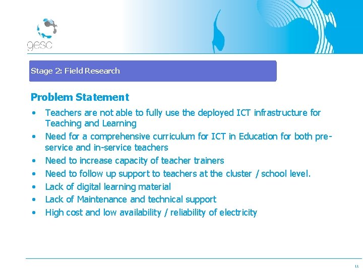 Stage 2: Field Research Problem Statement • • Teachers are not able to fully