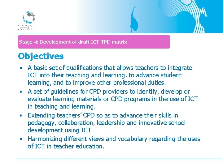 Stage 4: Development of draft ICT-TPD matrix Objectives • A basic set of qualifications