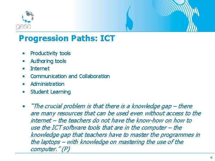 Progression Paths: ICT • • • Productivity tools Authoring tools Internet Communication and Collaboration