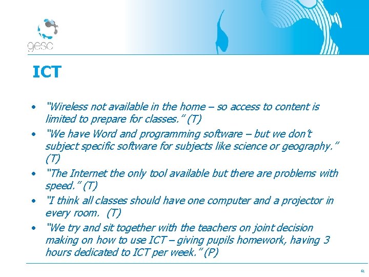 ICT • “Wireless not available in the home – so access to content is