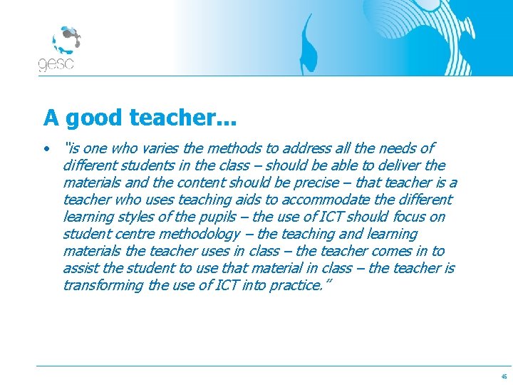 A good teacher. . . • “is one who varies the methods to address