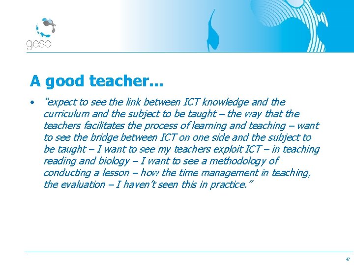 A good teacher. . . • “expect to see the link between ICT knowledge
