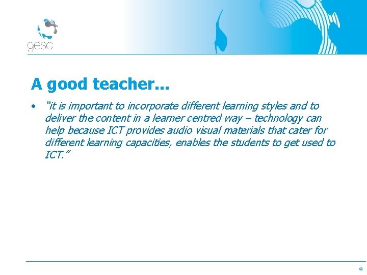 A good teacher. . . • “it is important to incorporate different learning styles