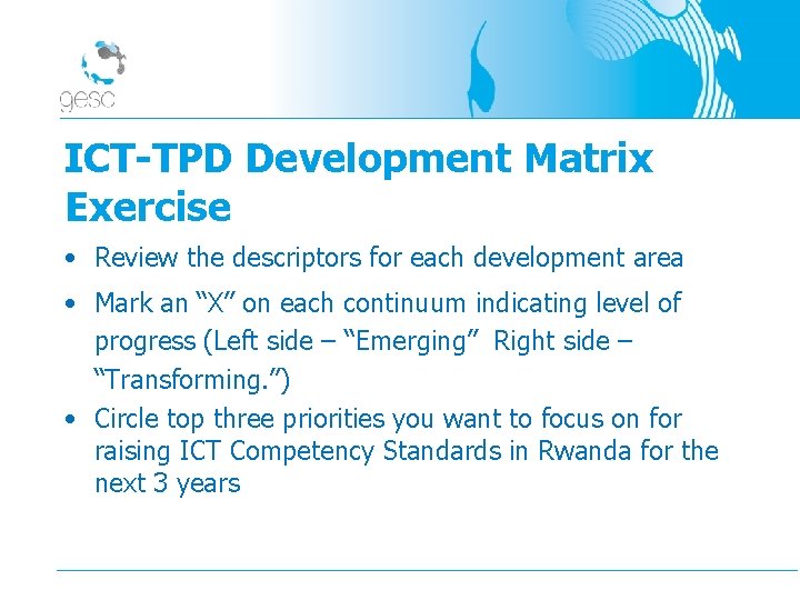 ICT-TPD Development Matrix Exercise • Review the descriptors for each development area • Mark